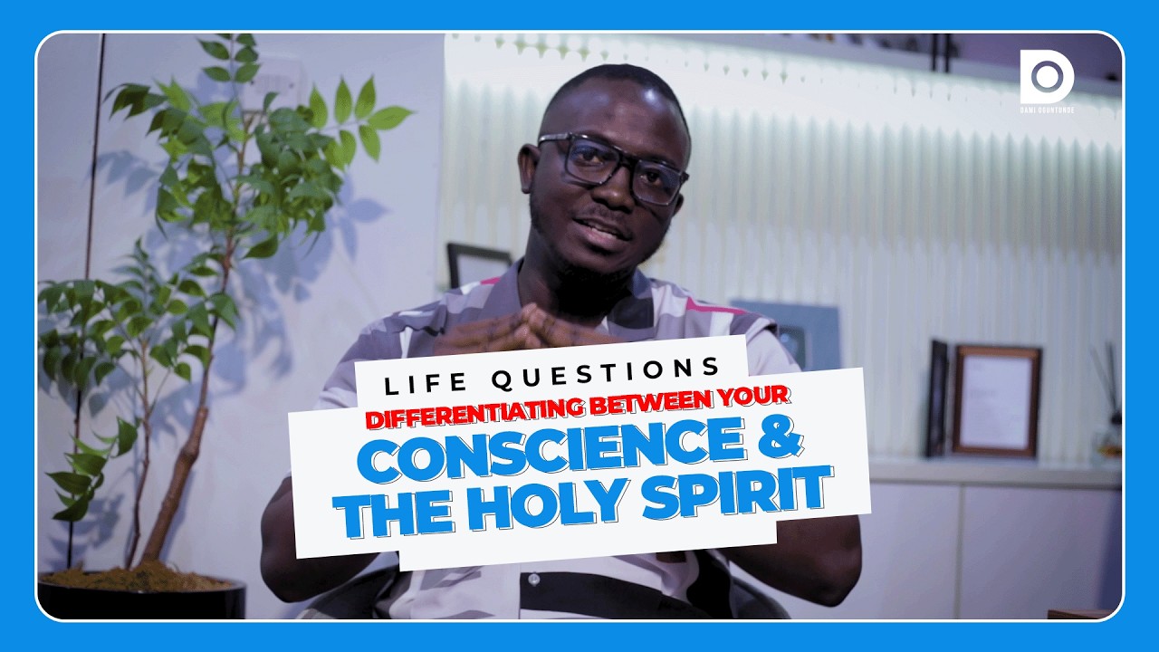 Differentiating between your Conscience & The Holy Spirit | Life Questions | Dami Oguntunde
