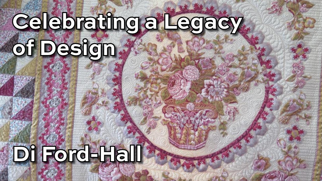 2020 Di Ford-Hall Quilts and Fabrics - Celebrating a Legacy of Design