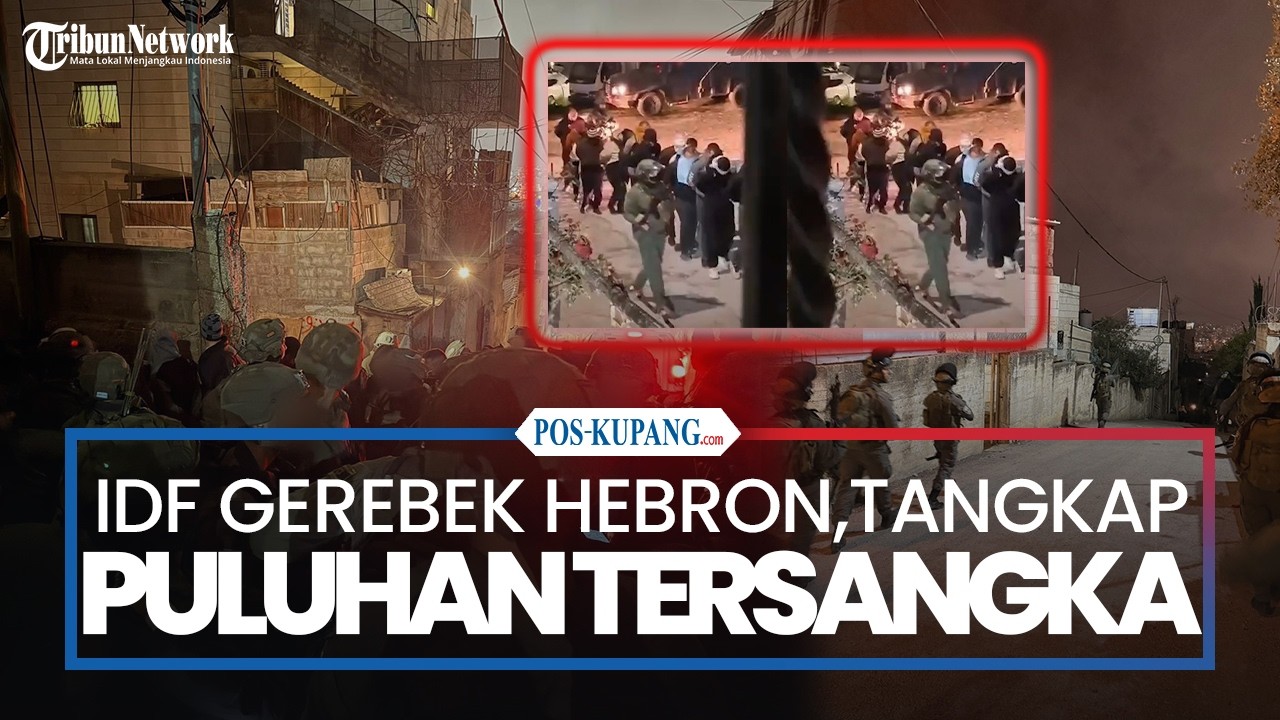 IDF Gerebek Hebron,Tahan Puluhan Tersangka di Tepi Barat