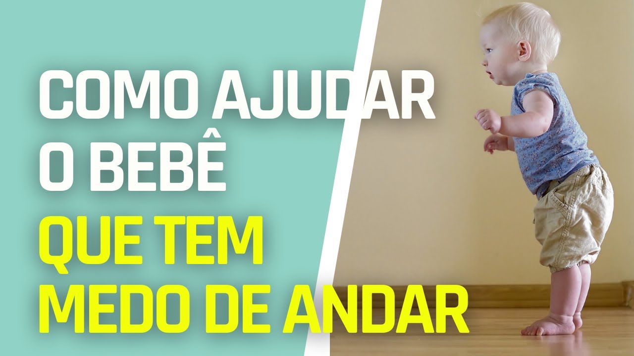 COMO AJUDAR O BEBÊ QUE TEM MEDO DE ANDAR | 6 DICAS PRÁTICAS
