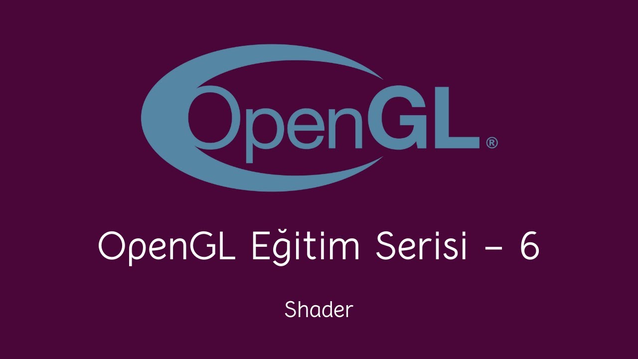 OpenGL Eğitim Serisi #6 | Shader