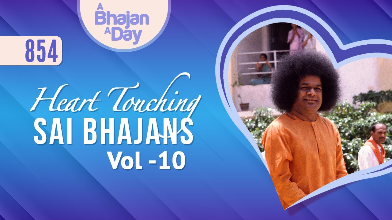 854 - Heart Touching Sai Bhajans Vol - 10 | Popular Sai Bhajans Collection | Sri Sathya Sai Bhajans