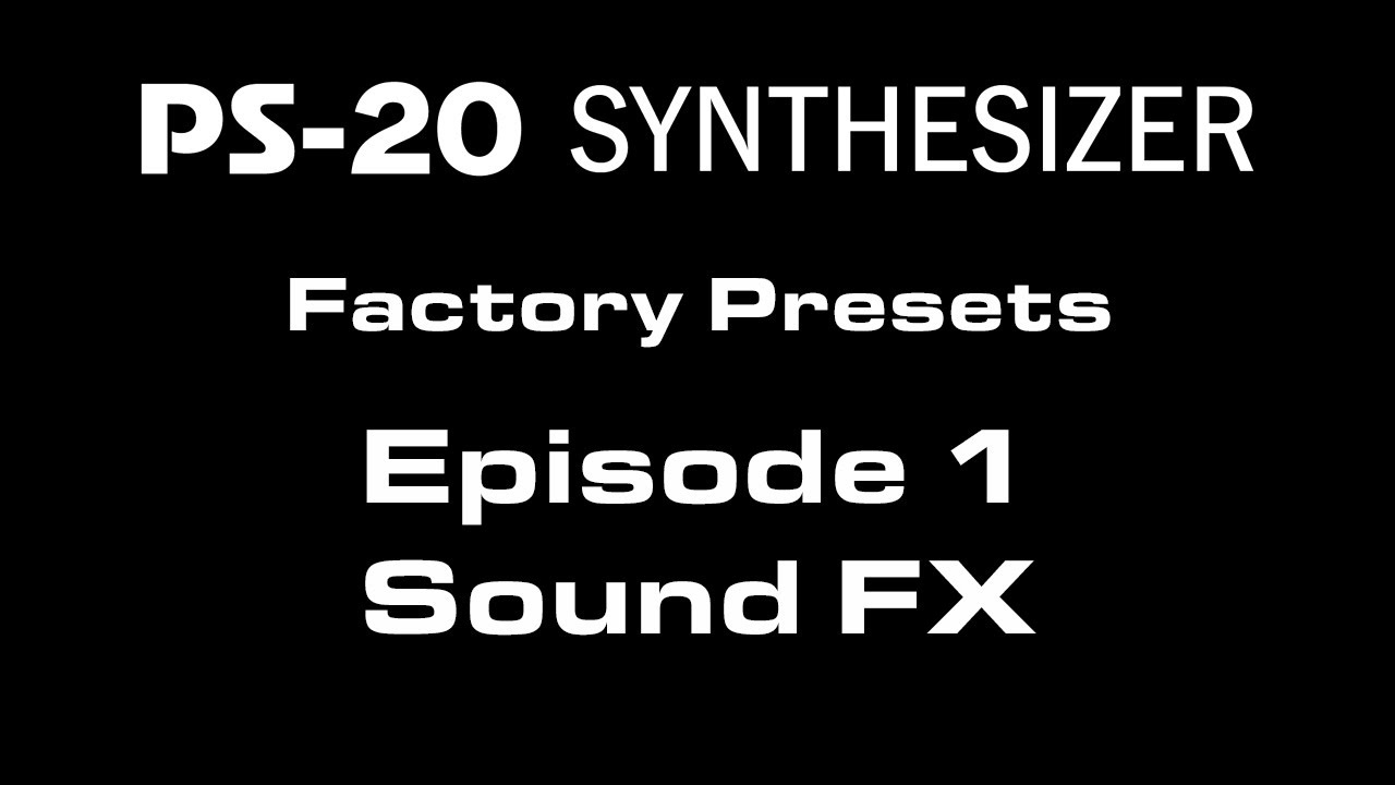 Cherry Audio PS-20 Factory Presets - E1: Sound FX