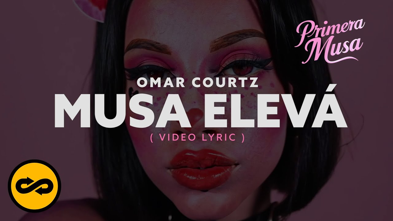 M U S A E L E V Á - Omar Courtz (Video Lyrics)