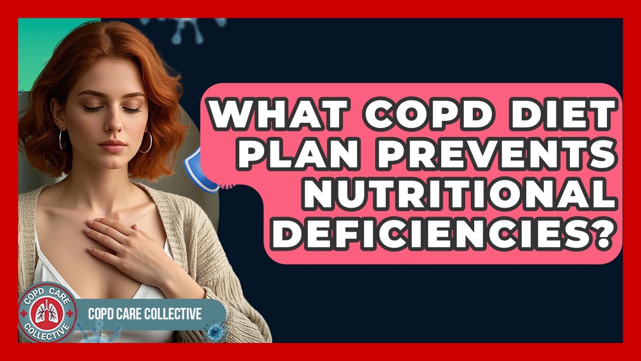 What COPD Diet Plan Prevents Nutritional Deficiencies? - COPD Care Collective