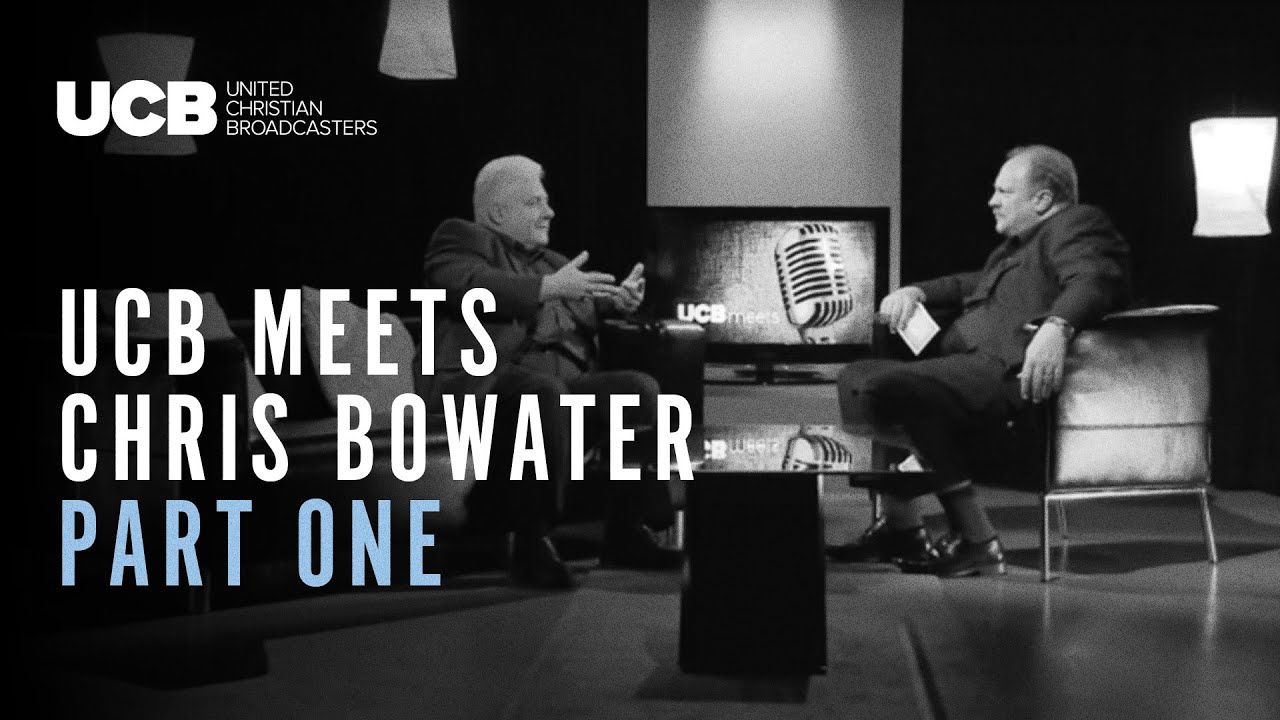 Chris Bowater |  United Christian Broadcasters (UCB) - Exclusive Interview Part 1