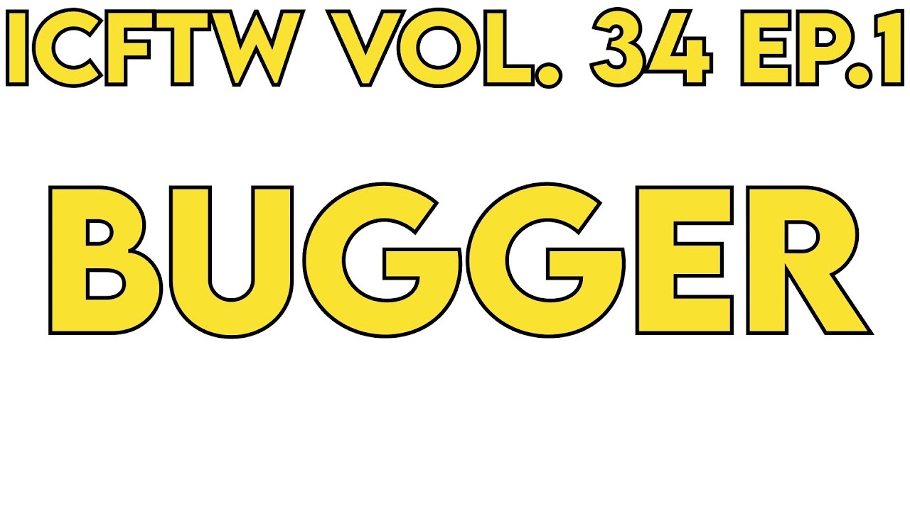 Crawler Canyon Presents: ICFTW Vol.34 Ep.1, the Bugger