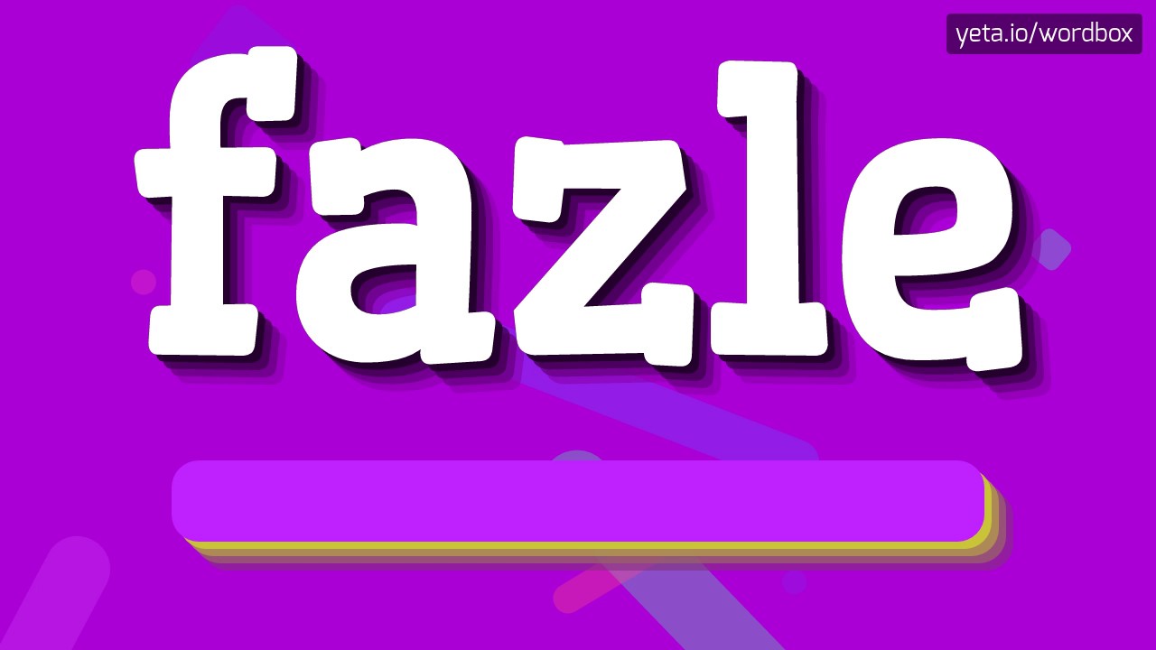 FAZLE - HOW TO PRONOUNCE IT!?