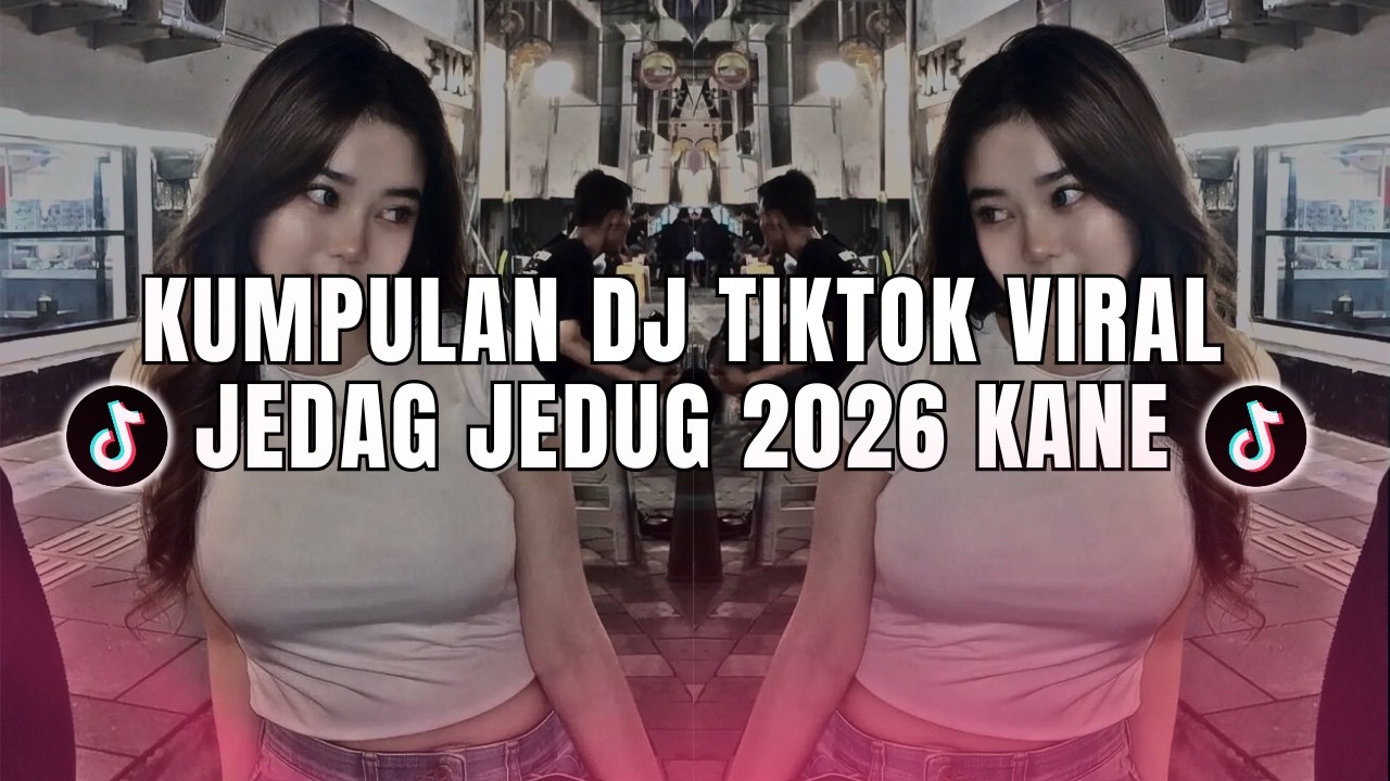 KUMPULAN DJ TIKTOK TERBARU 2026 🎵 - JEDAG JEDUG FULL BASS TERBARU - CAMPURAN VIRAL TIKTOK