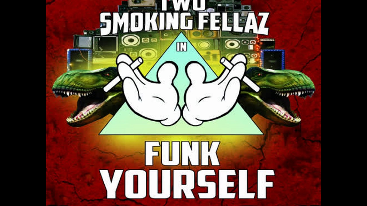 Two Smoking Fellaz - Funk Yourself