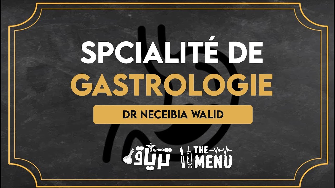 #THEMENU - La spécialité de GASTROLOGIE | Dr. Neceibia Walid