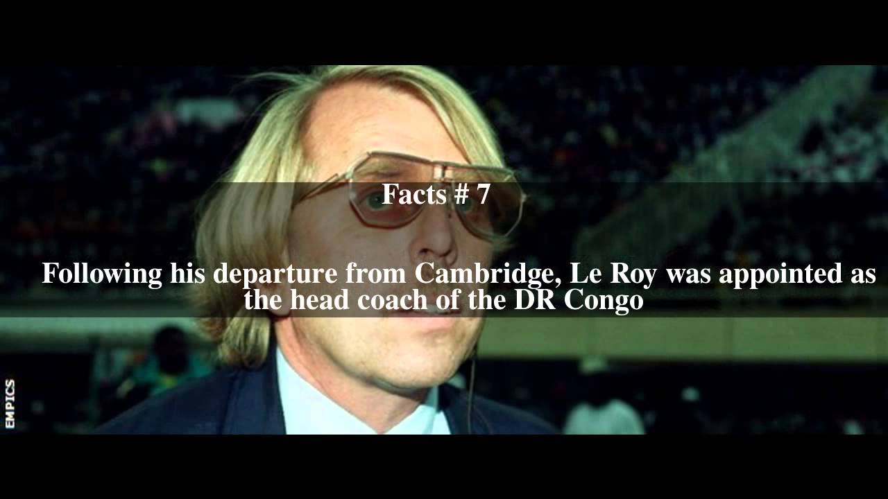 Claude Le Roy Top # 12 Facts