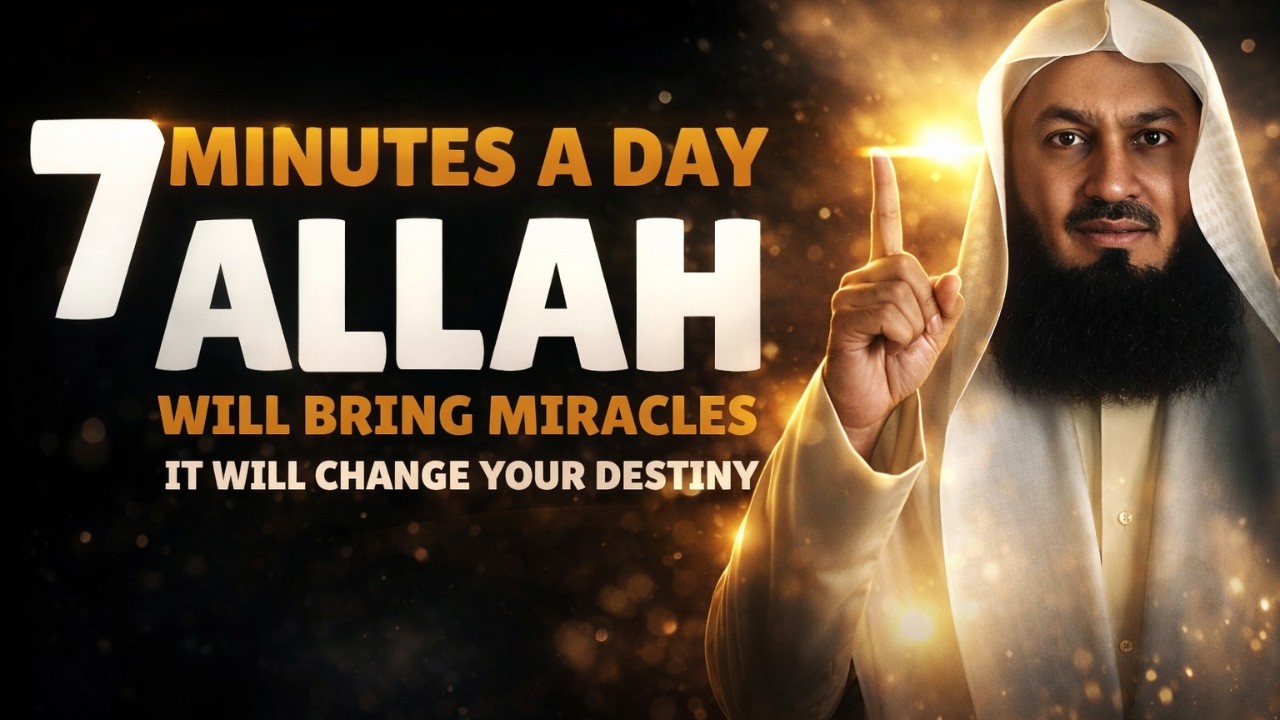 Just 7 Minutes a Day & Allah Will Change Your Destiny | Powerful Reminder by Mufti Menk