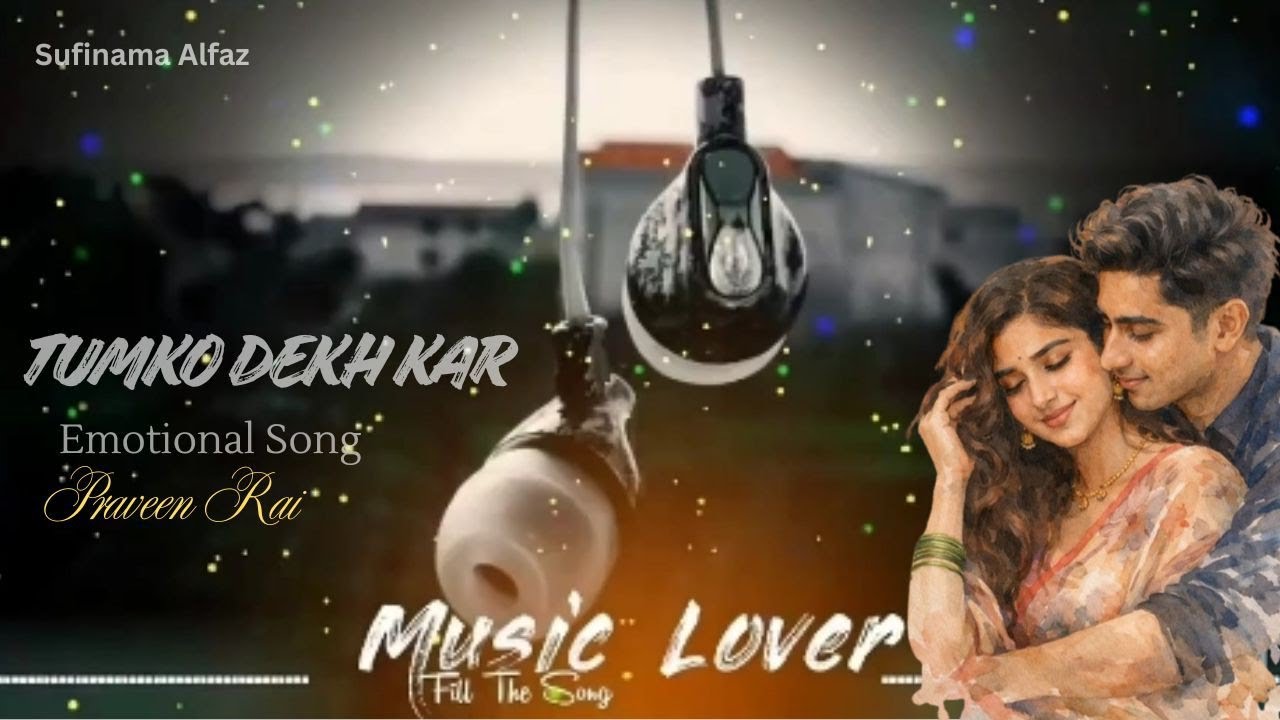 New song | Tumko Dekh Kar ( Praveen Rai) | New Hindi Song | New Sad song | New Emotional song 