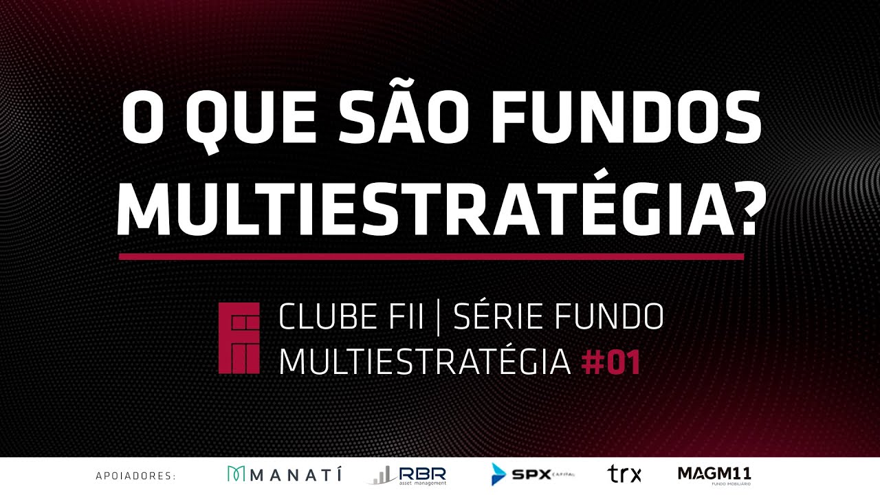 O QUE S&Atilde;O FUNDOS MULTIESTRAT&Eacute;GIA? | S&eacute;rie Fundos Multiestrat&eacute;gia #01