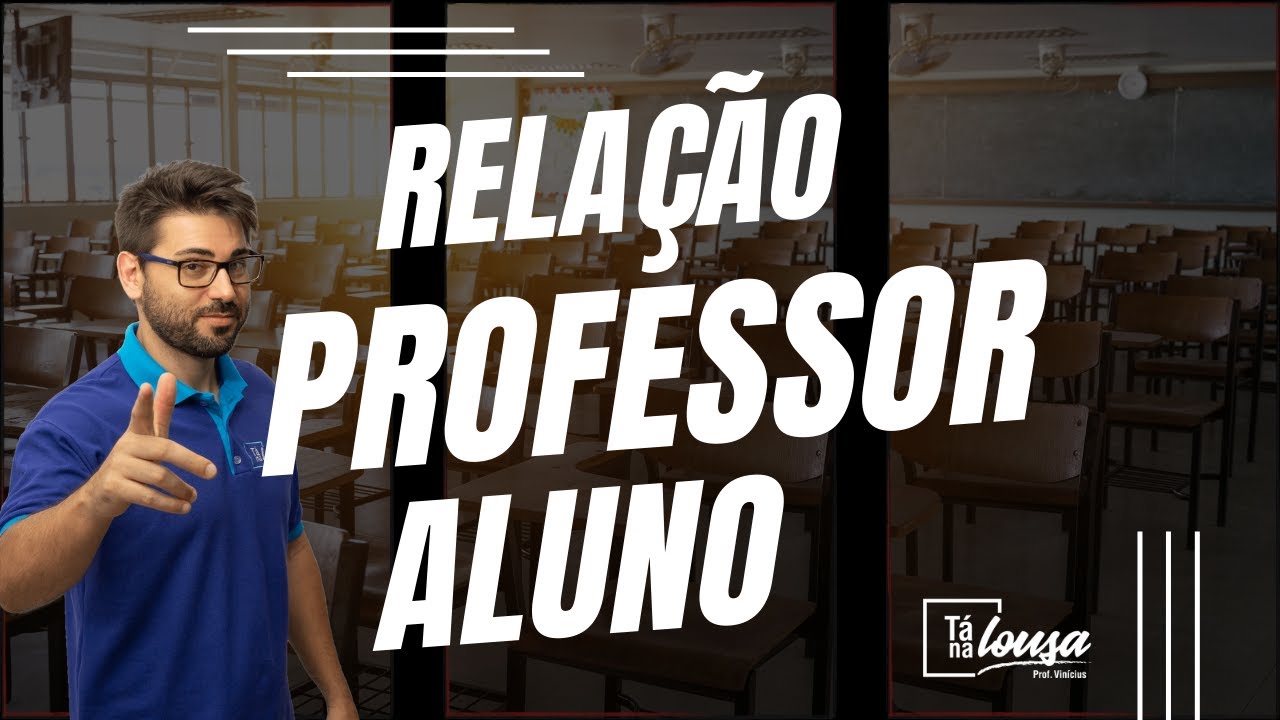 RELAÇÃO PROFESSOR ALUNO