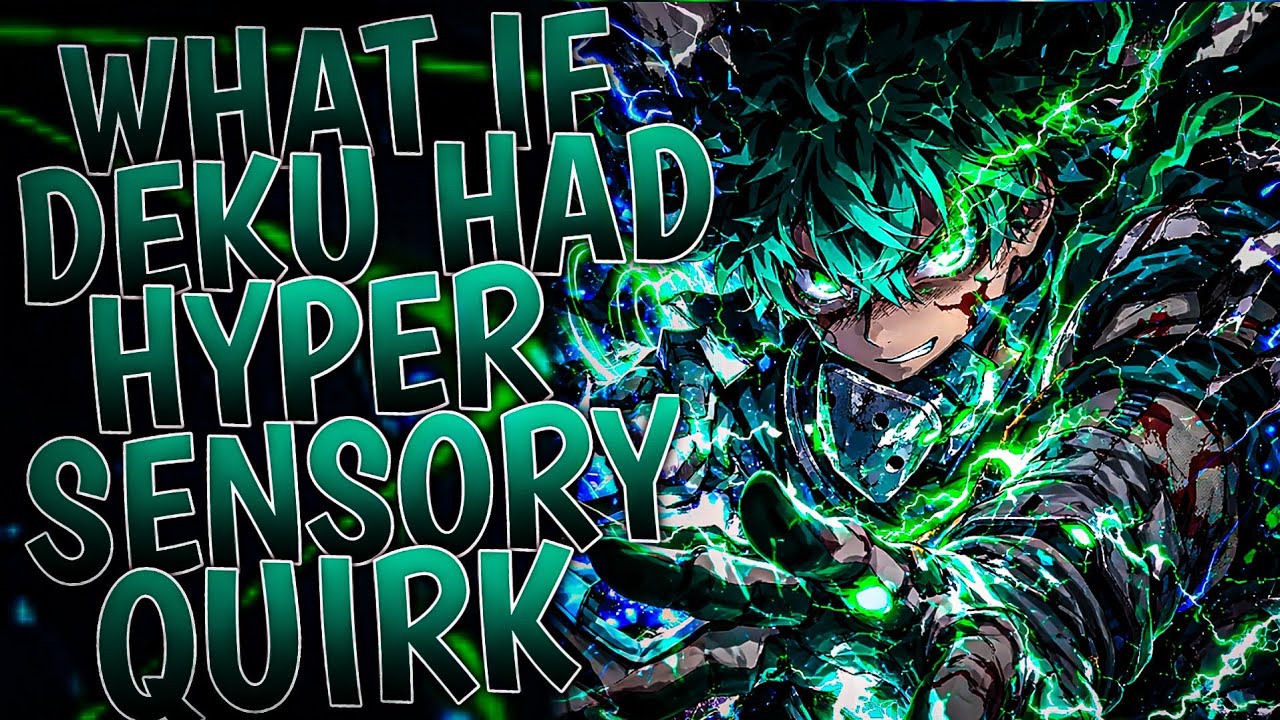 What If Deku Had Hyper Sensory Quirk | Part 1