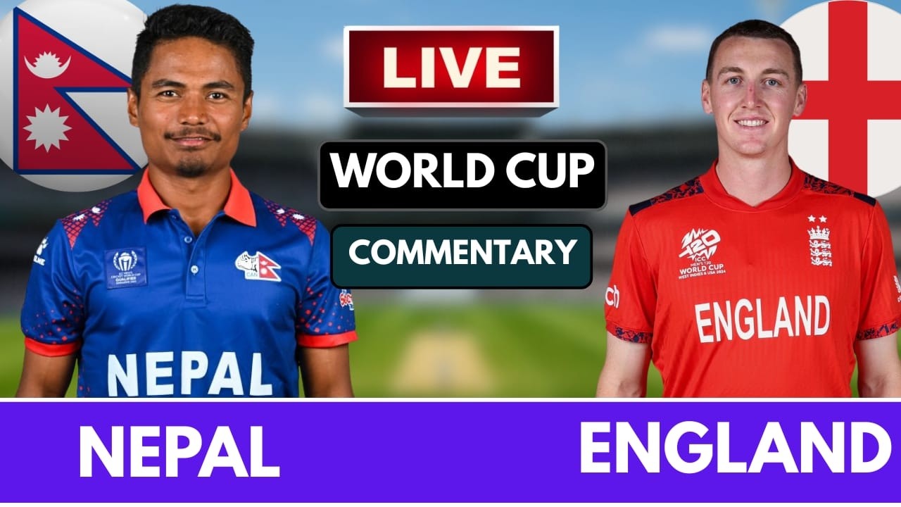 NEPAL VS ENGLAND ICC MEN'S T20 WORLD CUP | MATCH 5TH LIVE SCORE & COMMENTARY | NEP VS ENG