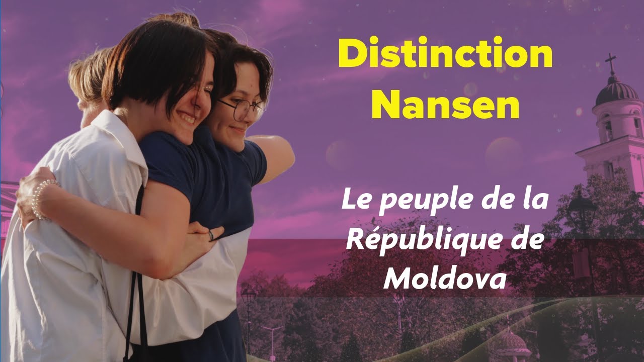 Mention honorable pour le peuple moldave dans le cadre de la distinction Nansen pour les réfugiés