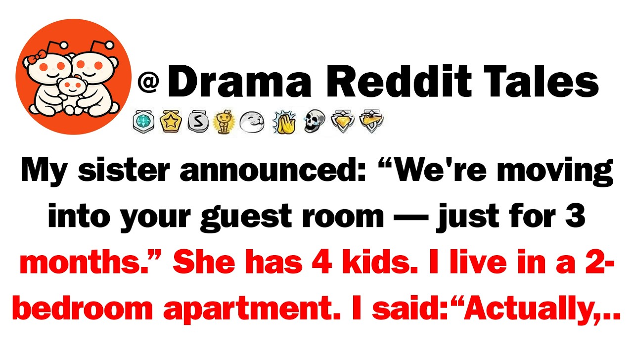 My Sister Announced: 'We're Moving Into Your Guest Room — Just For 3 Months!' She Has 4 Kids.