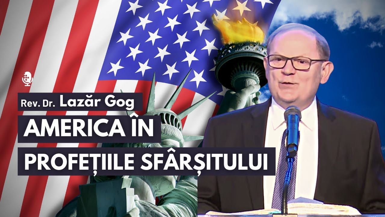 America în Profețiile Sfârșitului | cu Rev. Dr. Lazăr Gog