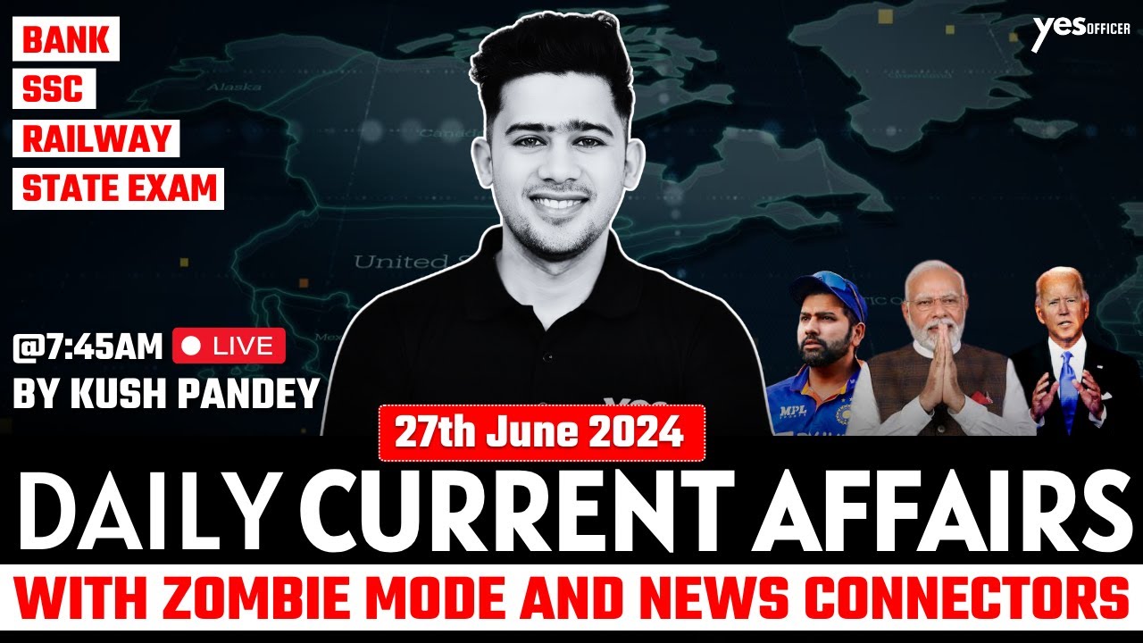 27th June Current Affairs | Daily Current Affairs | Government Exams Current Affairs | Kush Sir