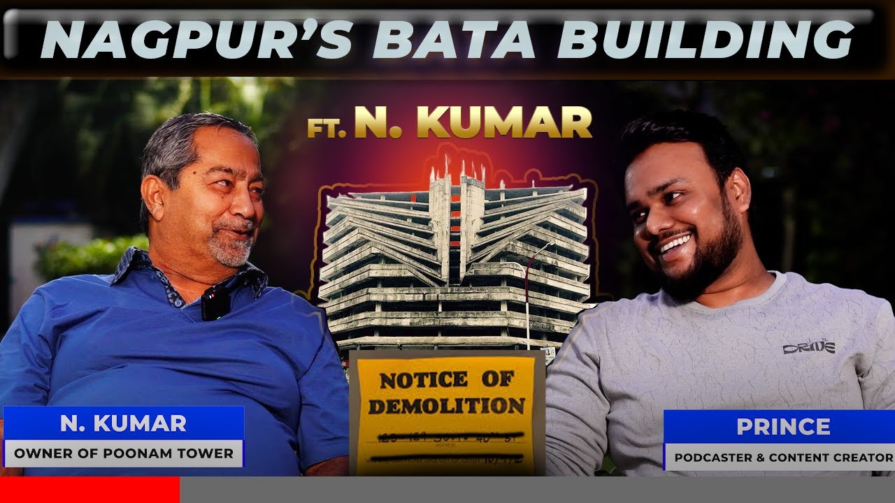 Nagpur's Bata Building (Poonam Tower) | Exclusive Podcast Ft. N. Kumar (Builder) | Beyond Logic Show