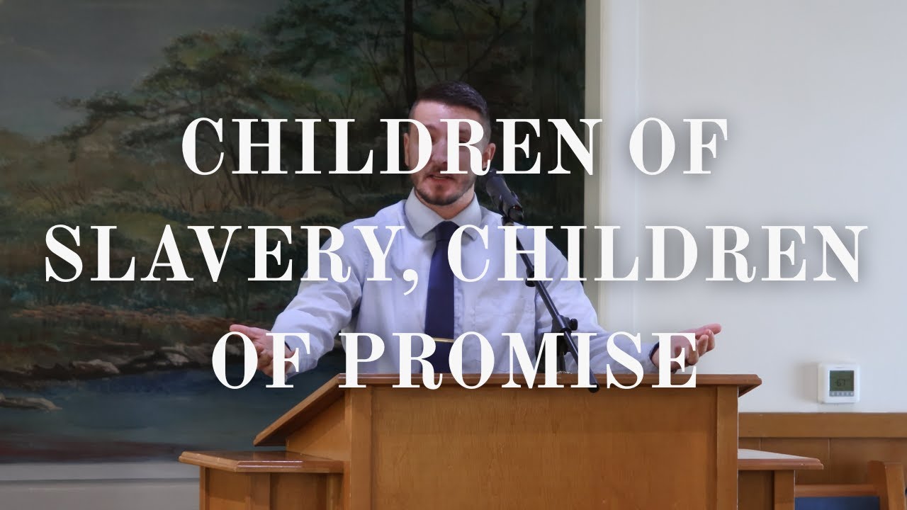 SERMON: Children of Slavery, Children of Promise (Gal. 4:21-31) | Galatians