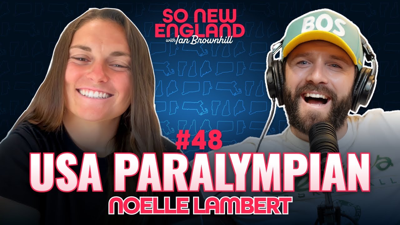 Chasing Gold w/ Team USA Paralympian Noelle Lambert | So New England w/ Ian Brownhill | Episode #48