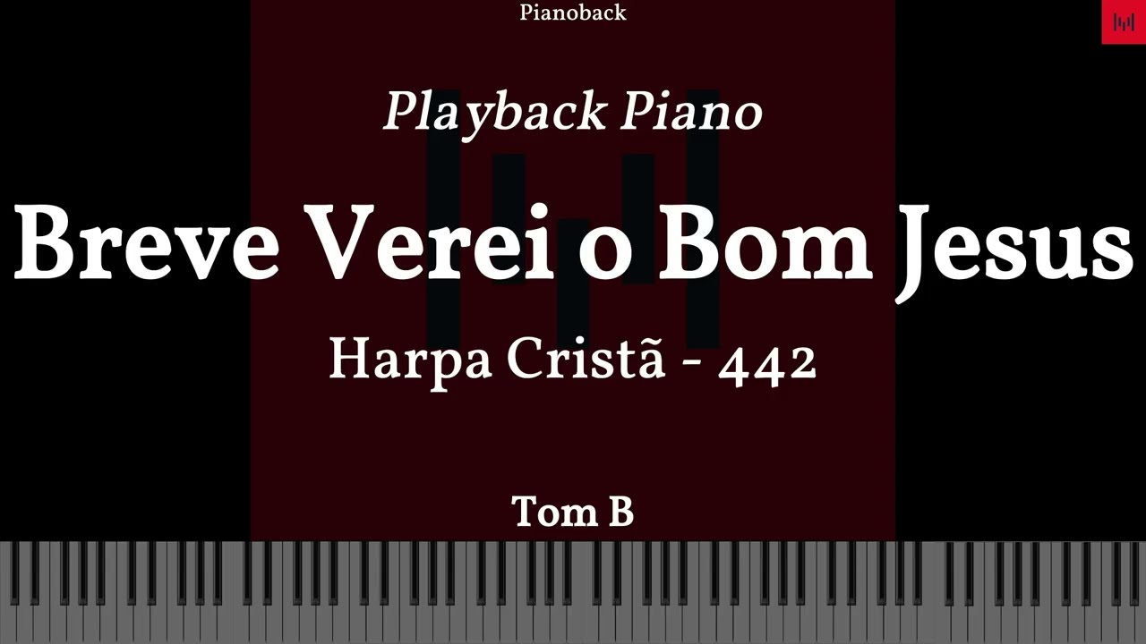 Harpa Cristã N 442 - Breve Verei o Bom Jesus PLAYBACK PIANO TOM B LEGENDADO #harpacristã #playback