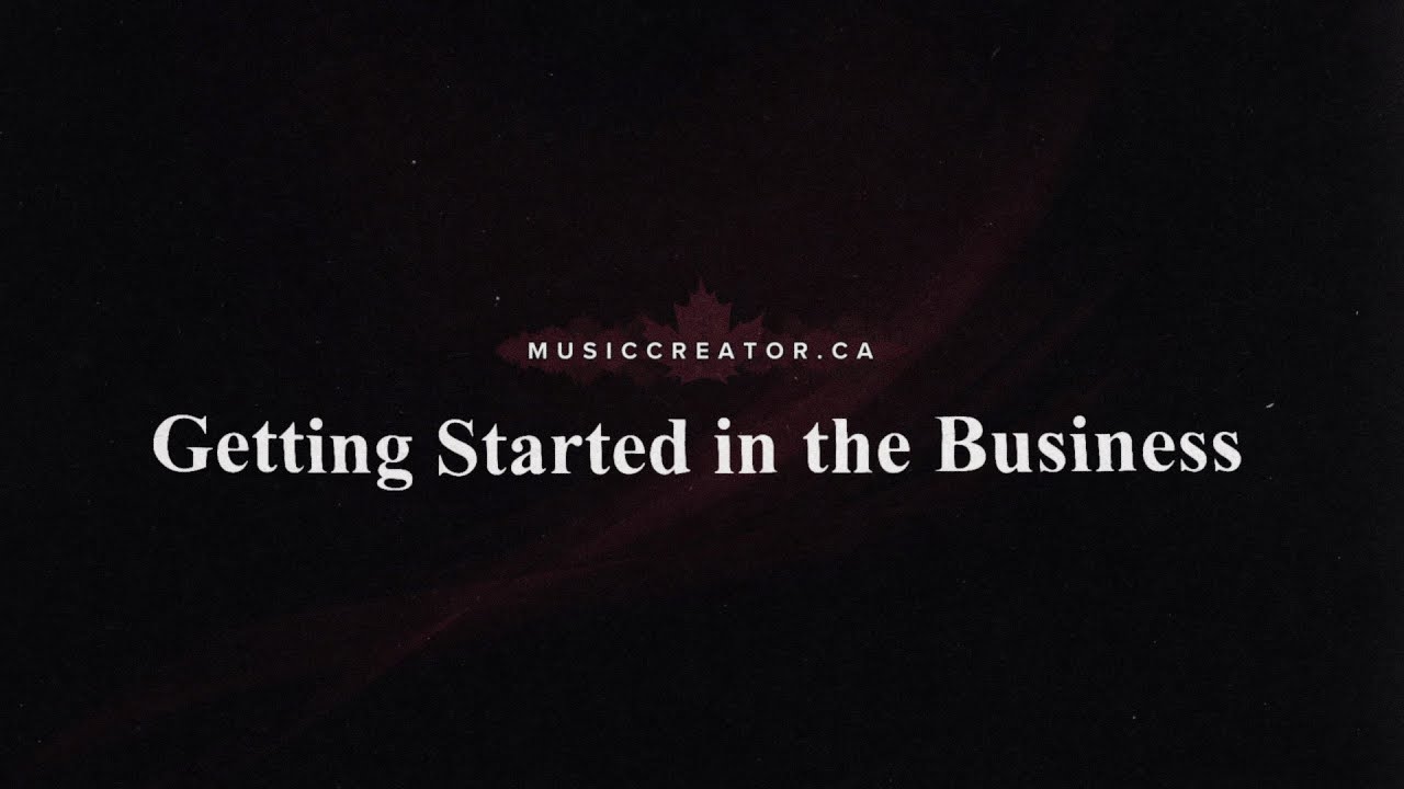 musiccreator.ca: Getting Started in the Business