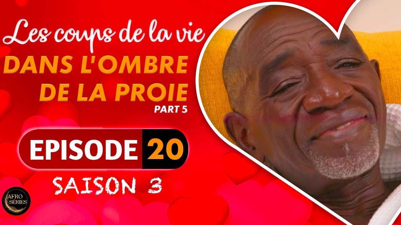 Les Coups de la Vie | DANS L'OMBRE DE LA PROIE |  Part 5 | Saison 3