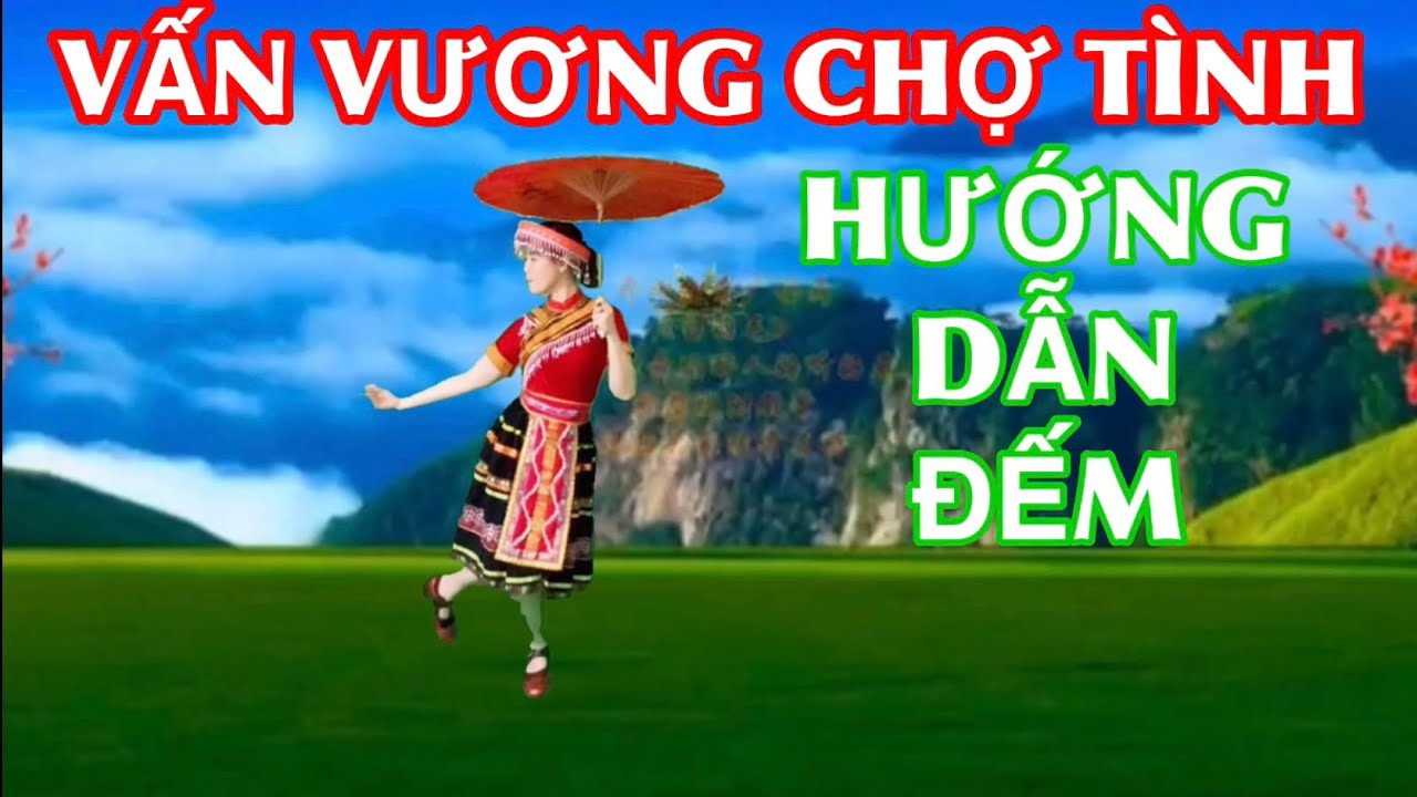 HƯỚNG DẪN MÚA Ô / VẤN VƯƠNG CHỢ TÌNH