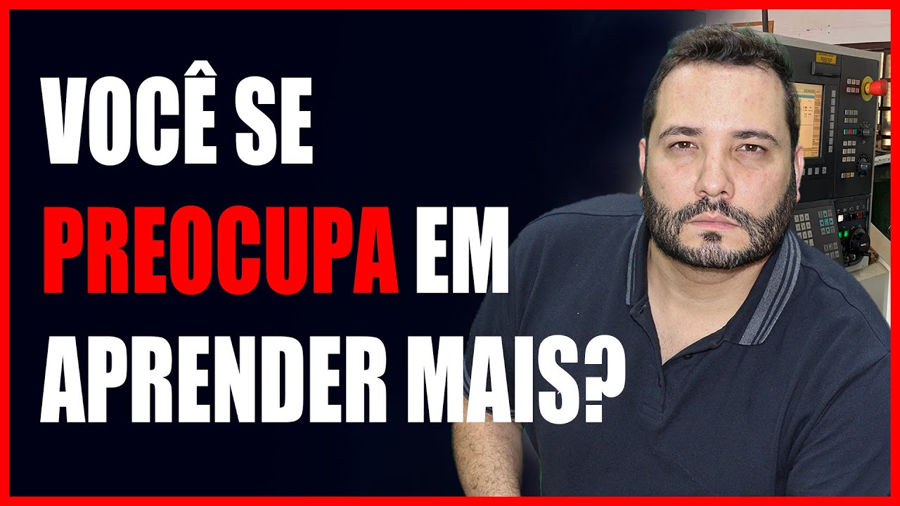 PROGRAMADOR CNC, VOC&Ecirc; SE PREOCUPA EM APRENDER NOVA HABILIDADES?