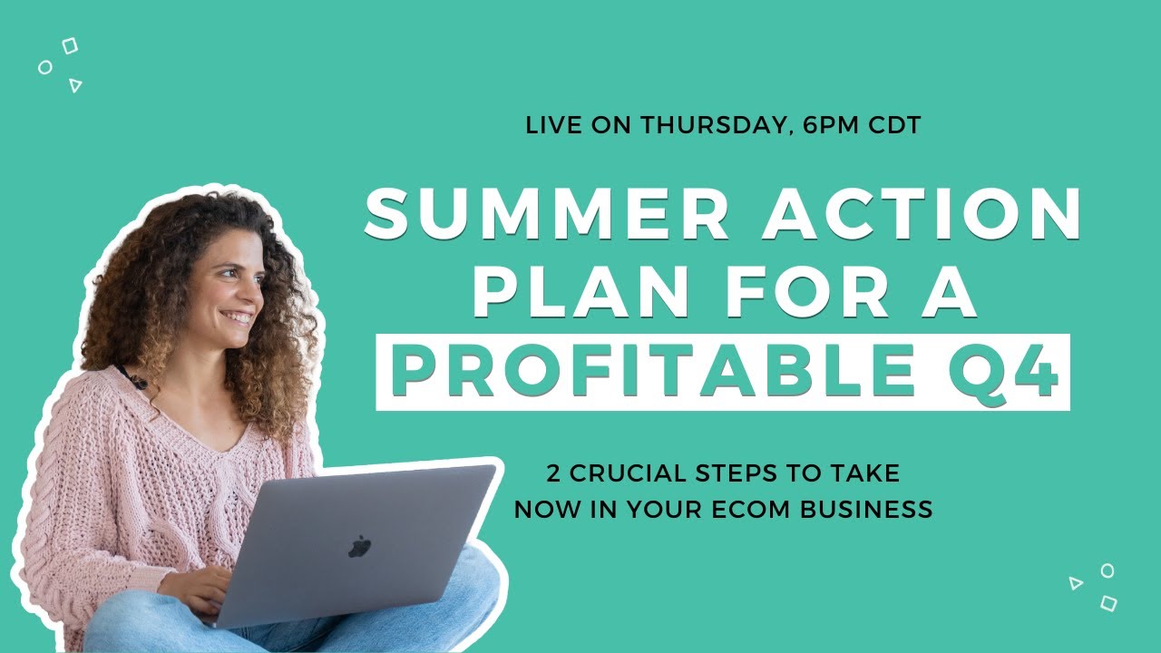 Summer Action Plan: 2 Crucial Steps to Do NOW to Surpass Your Q4 Ecom Sales Targets