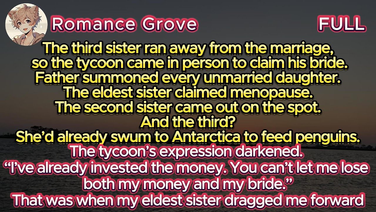 My Third Sister Ran Away from the Marriage—So the Tycoon Came in Person to Claim His Bride.