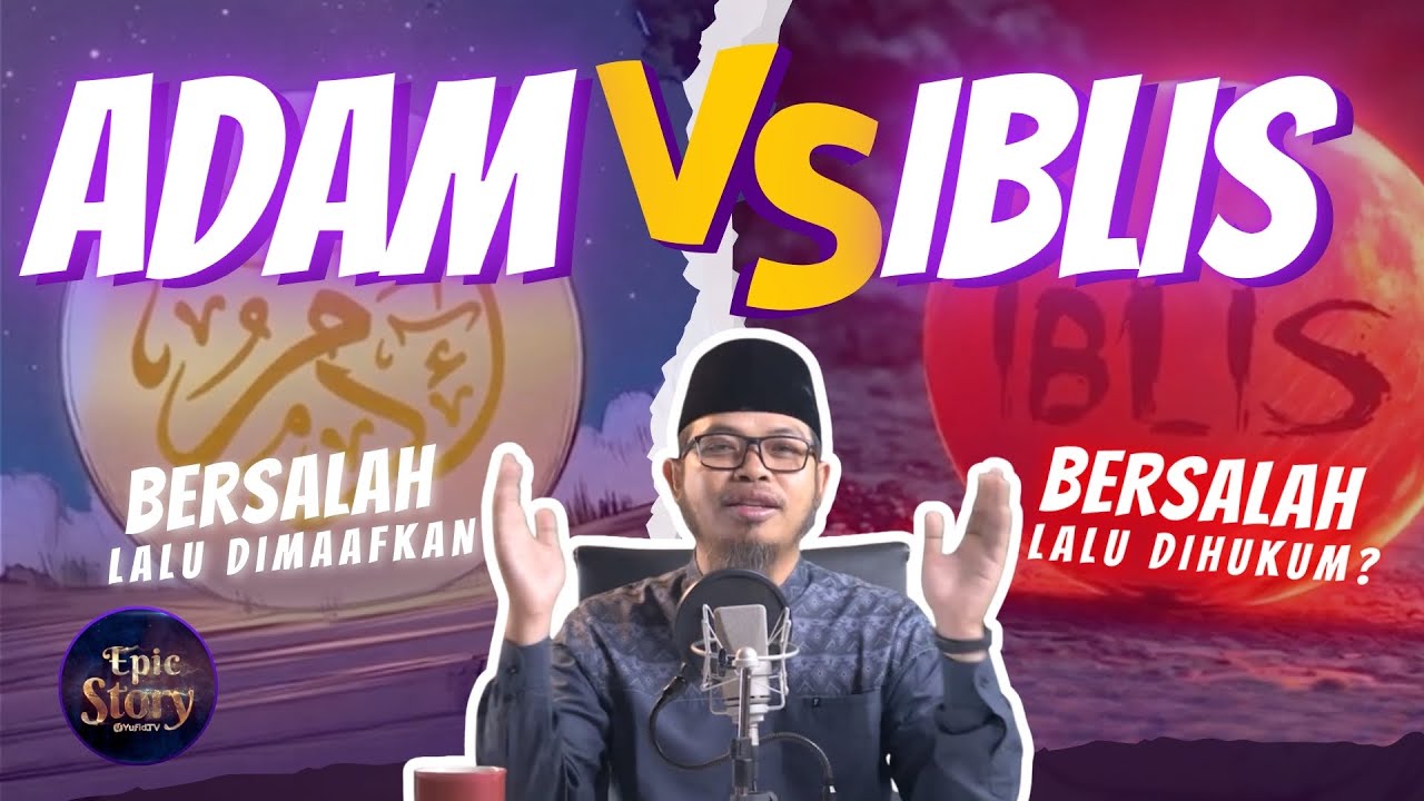 SAMA-SAMA PERNAH BERSALAH, KENAPA ADAM DIAMPUNI DAN IBLIS TIDAK? INILAH HAL YANG BANYAK DILUPAKAN!