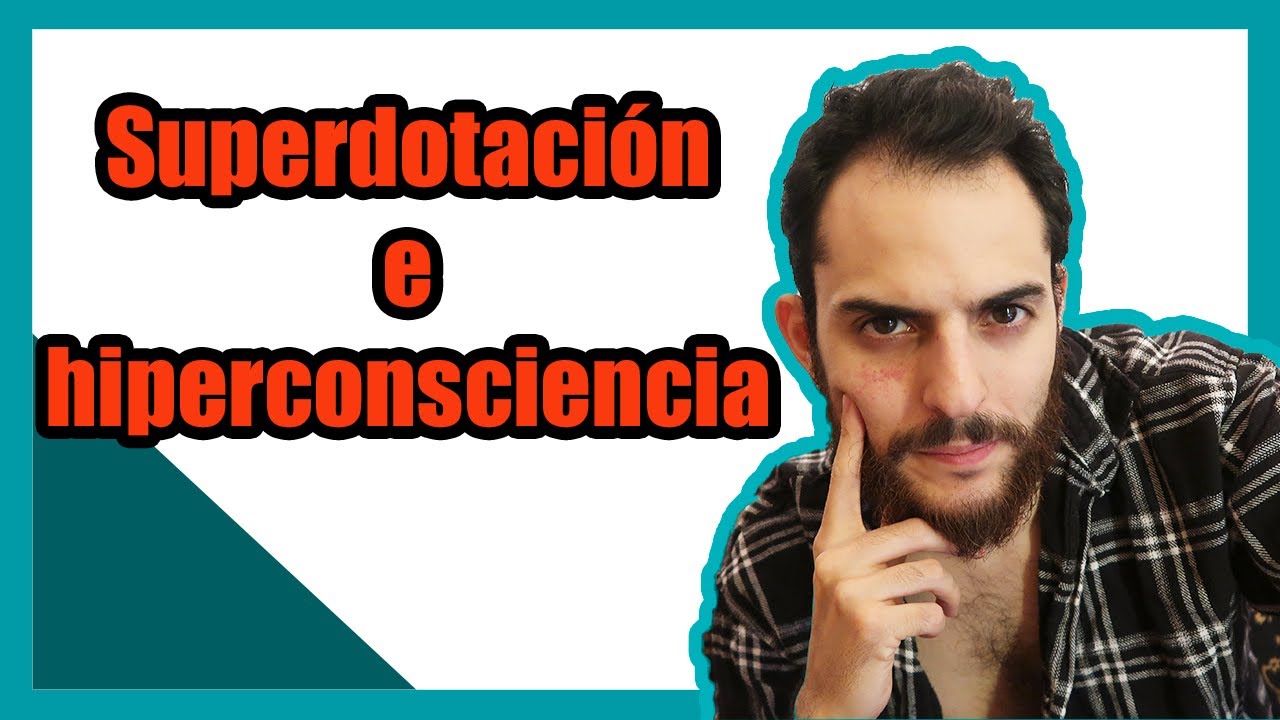 SUPERDOTACIÓN E HIPERCONSCIENCIA