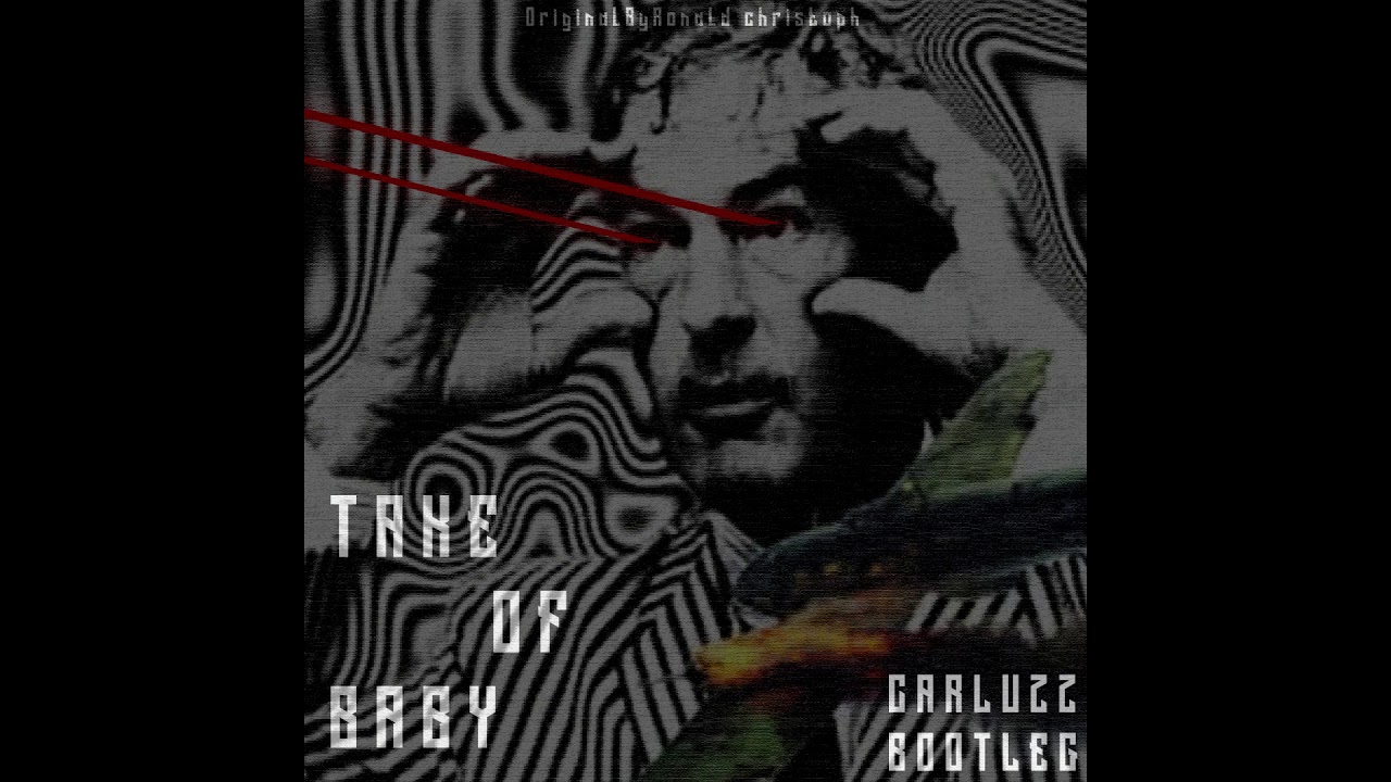 Carluzz - Take Of Baby (Bootleg)