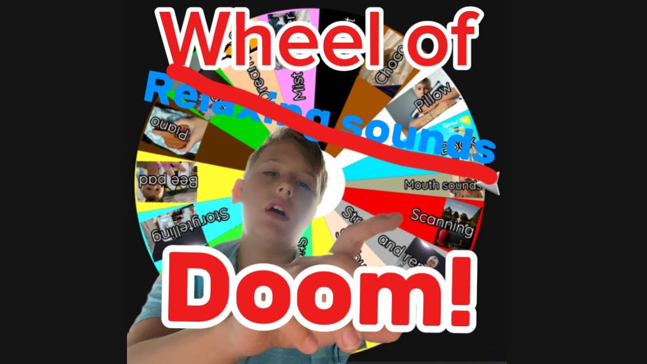 The Wheel Of (Relaxing sounds) DOOM!!!