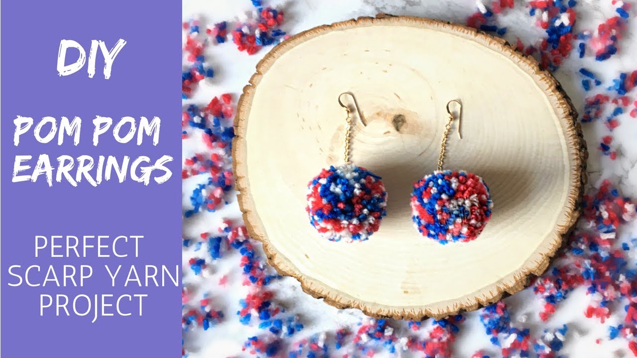 DIY Pom Pom Earrings. SCRAP YARN PROJECT. Simple and Fast