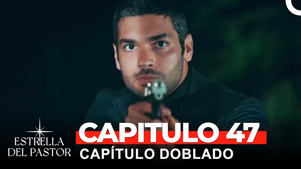 Estrella Del Pastor Capítulo 47 (Doblado en Español)