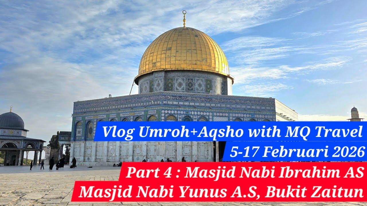 Vlog Umroh+Aqsho with MQ Travel Part 4 : Masjid Nabi Ibrahim A.S, Nabi Yunus A.S, Bukit Zaitun
