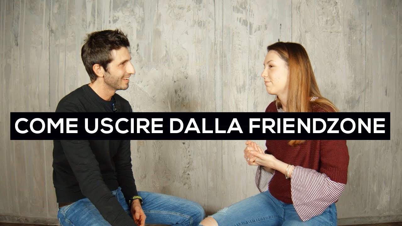 Come uscire dalla friendzone