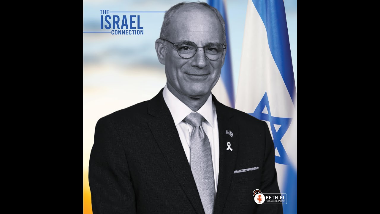 The Israel Connection Podcast: Israeli Ambassador - Dr. Yechiel Leiter