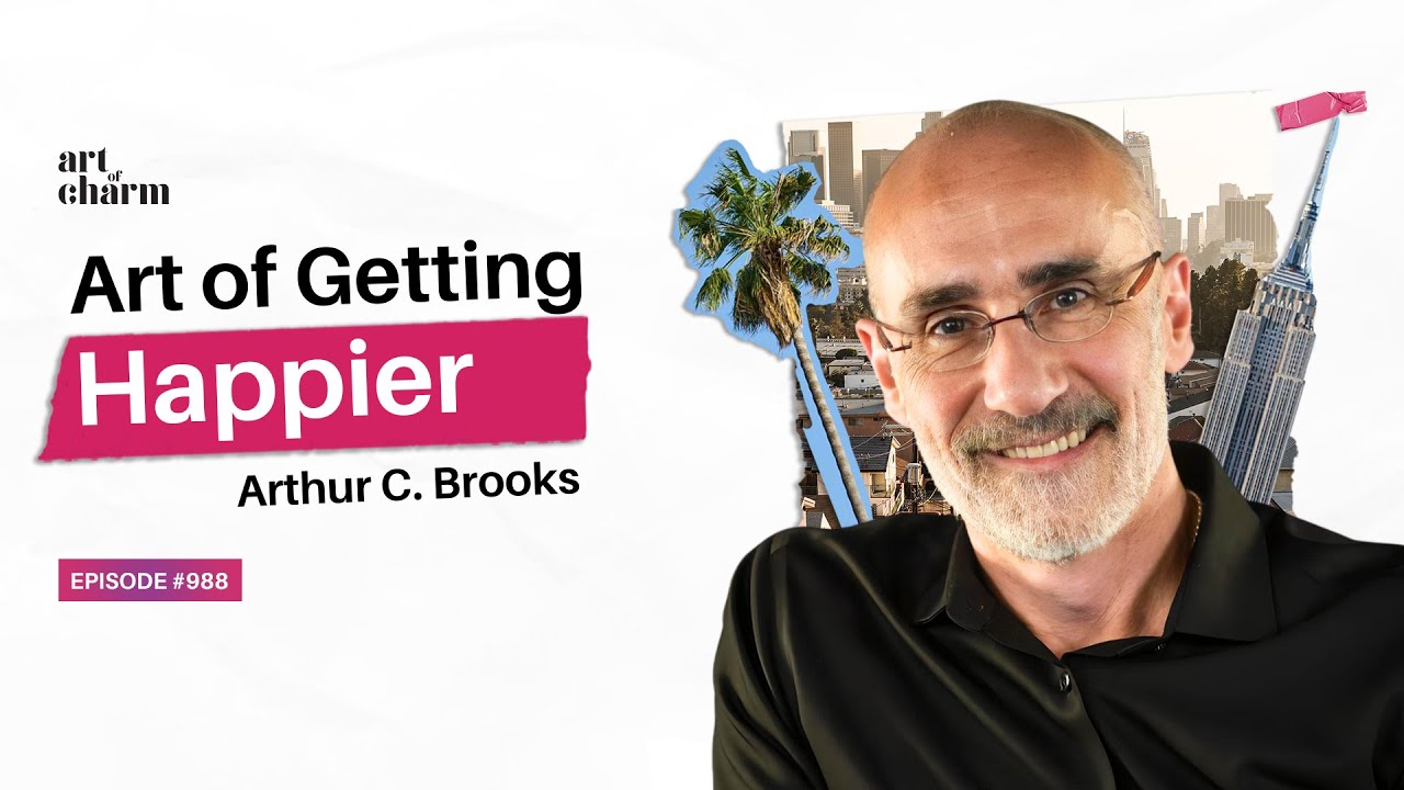 The Art & Science Of Getting Happier | Arthur C. Brooks | The Art of Charm