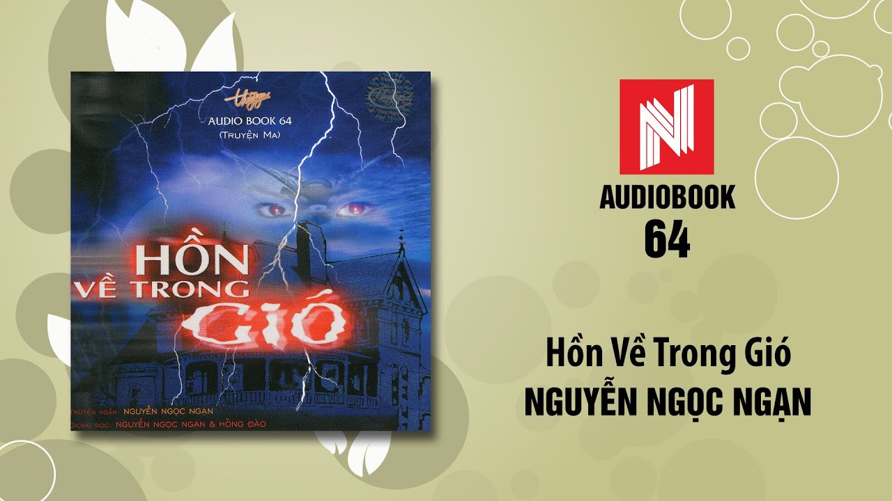 Nguyễn Ngọc Ngạn | Hồn Về Trong Gió (Audiobook 64)