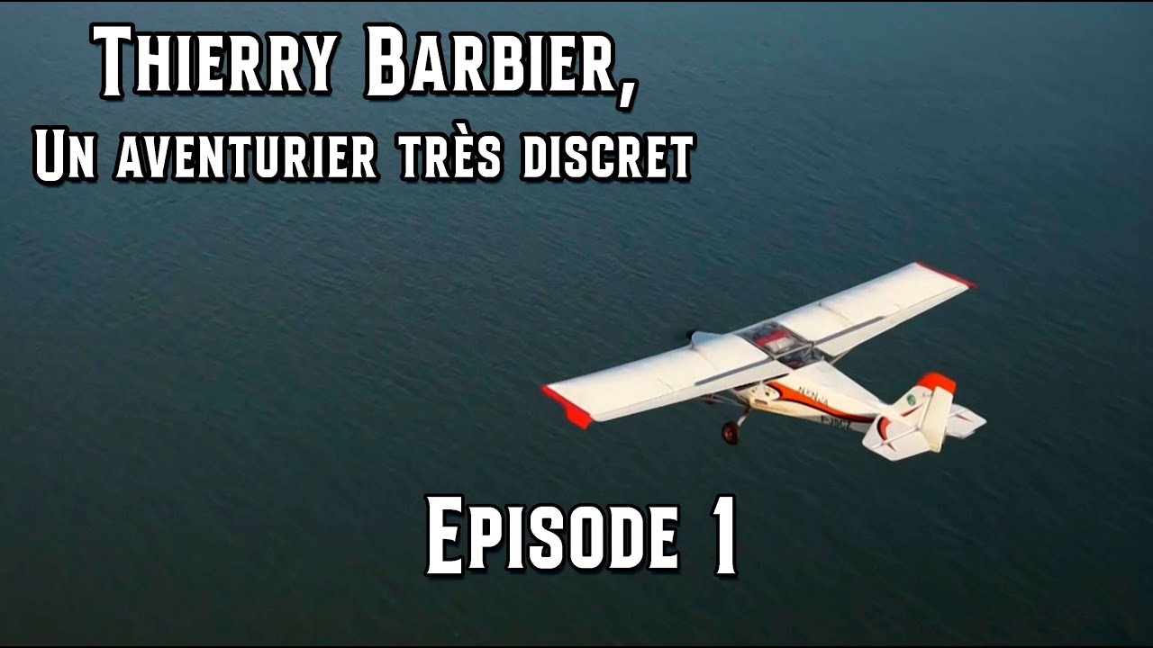 Thierry Barbier, un Aventurier très discret - Épisode 1