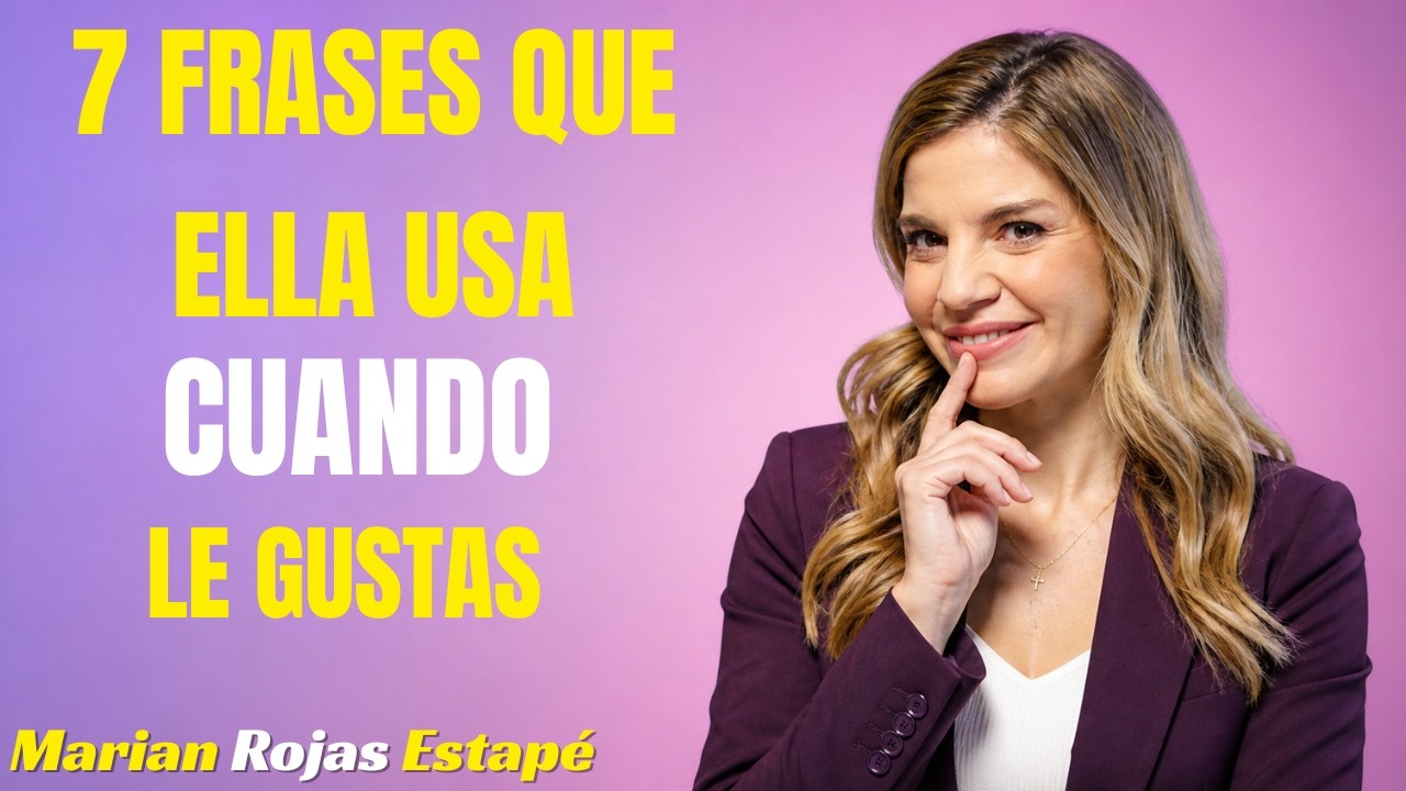 7 Frases Que Ella Usa Cuando Le Gustas (Pero No Quiere Decirlo) | Marian Rojas Estapé