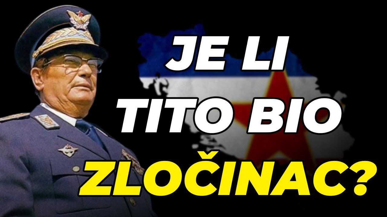 Je li Josip Broz Tito bio zločinac? Želim Znati Analiza